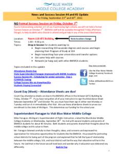 News and Success Session #4 and #5 Update for Friday, September 23rd and 30th, 2011 NO Formal Success Session on Friday, October 7th Due to homecoming activities at 3 of our 4 partnering high schools, we will not hold a 