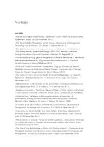 Vorträge seit 2008 «Science as an Agent of Continuity», Moderation an der History of Science Society Conference, Boston MA (23 November 2013). «The Social Bubbles Hypothesis» Lunch Seminar, Department of Management,