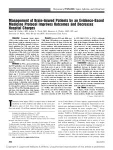 The Journal of TRAUMA威 Injury, Infection, and Critical Care  Management of Brain-Injured Patients by an Evidence-Based Medicine Protocol Improves Outcomes and Decreases Hospital Charges Samir M. Fakhry, MD, Arthur L. T