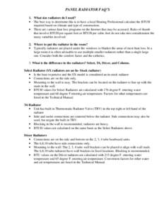 PANEL RADIATOR FAQ’S 1. What size radiators do I need? • The best way to determine this is to have a local Heating Professional calculate the BTUH required based on climate and type of construction. • There are var