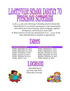 All 3, 4, and 5 year olds living or attending school in Libertyville School District 70 are invited to participate in a free screening that will evaluate their vision & hearing, speech & language, cognitive development, 