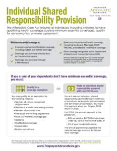 Individual Shared Responsibility Provision The Affordable Care Act requires all individuals, including children, to have qualifying health coverage (called minimum essential coverage), qualify for an exemption, or make a