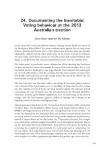 24. Documenting the Inevitable: Voting behaviour at the 2013 Australian election Clive Bean and Ian McAllister In late June 2010, with the federal election looming, Kevin Rudd was replaced by his deputy, Julia Gillard, i