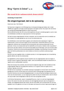 Blog “Opinie & Debat” nr. 24 Hoe maak ik iets ondemocratisch, democratisch? donderdag 19 maart 2015 De omgevingsraad, dat is de oplossing Geschreven door: Rob Rietveld