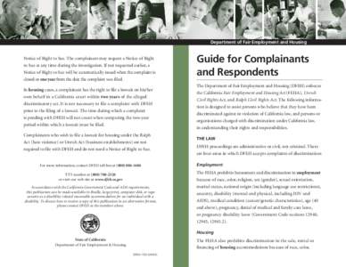 Department of Fair Employment and Housing  Notice of Right to Sue. The complainant may request a Notice of Right to Sue at any time during the investigation. If not requested earlier, a Notice of Right to Sue will be aut