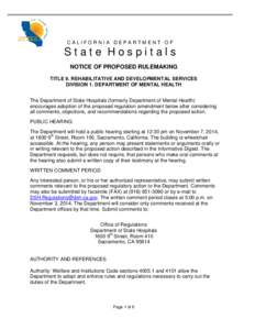 CALIFORNIA DEPARTMENT OF  State Hospitals NOTICE OF PROPOSED RULEMAKING TITLE 9. REHABILITATIVE AND DEVELOPMENTAL SERVICES DIVISION 1. DEPARTMENT OF MENTAL HEALTH
