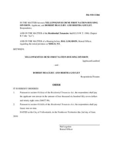 File #[removed]IN THE MATTER between YELLOWKNIVES DENE FIRST NATION HOUSING DIVISION, Applicant, and ROBERT BEAULIEU AND BERTHA GOULET, Respondents; AND IN THE MATTER of the Residential Tenancies Act R.S.N.W.T. 1988, Ch