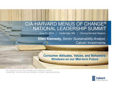 CIA-HARVARD MENUS OF CHANGE® NATIONAL LEADERSHIP SUMMIT June 11, 2014  Cambridge, MA  Closing General Session Ellen Kennedy, Senior Sustainability Analyst, Calvert Investments