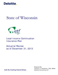 State of Wisconsin  Local Income Continuation Insurance Plan Actuarial Review as of December 31, 2013