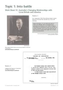 Topic 1: Into battle Work Sheet 1C: Australia’s Changing Relationships with Great Britain and America Source 1 On 3 September 1939, Prime Minister Robert Gordon Menzies announced that Australia was at war with