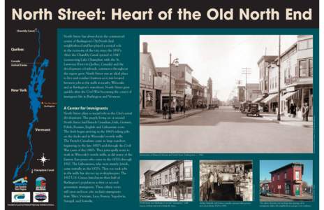 North Street: Heart of the Old North End Chambly Canal North Street has always been the commercial center of Burlington’s Old North End neighborhood and has played a critical role