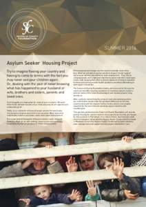 SUMMER 2014 Asylum Seeker Housing Project Try to imagine fleeing your country and having to come to terms with the fact you may never see your children again. Or, dealing with the pain of never knowing