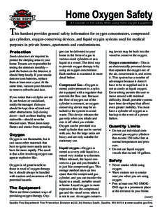 Home Oxygen Safety A Factsheet on Fire Safety When Using Home Oxygen Equipment T  his handout provides general safety information for oxygen concentrators, compressed