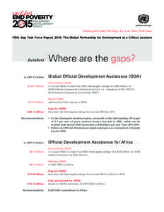 UNITED NATIONS  Embargoed until 16 Sept, 11 a.m. New York time MDG Gap Task Force Report 2010: The Global Partnership for Development at a Critical Juncture  factsheet