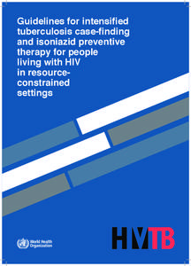Guidelines for intensified tuberculosis case-finding and isoniazid preventive therapy for people living with HIV in resourceconstrained