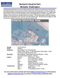 Burbank Industrial Park Burbank, Washington The Burbank Industrial Park is a 5.0 acre industrial park (Lots 2) located at the confluence of the Columbia and Snake Rivers some 35 miles west of the City of Walla Walla and 