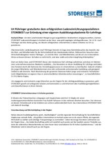 PRESSEINFORMATION  LH Pühringer gratulierte dem erfolgreichen Ladeneinrichtungsspezialisten STOREBEST zur Gründung einer eigenen Ausbildungsakademie für Lehrlinge Aschach/Steyr: Um dem zunehmenden Mangel an gut ausgeb