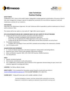 Lube Technician Position Posting ABOUT EMECO Established in 1972, Emeco is the world’s largest, independent mining equipment rental business. We pursue a best in class asset management strategy to operate our global fl