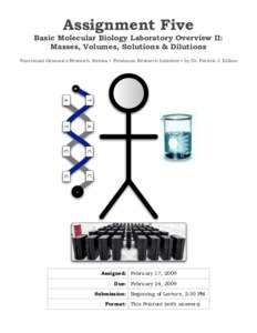 Assignment Five  Basic Molecular Biology Laboratory Overview II: Masses, Volumes, Solutions & Dilutions Functional Genomics Research Stream • Freshman Research Initiative • by Dr. Patrick J. Killion