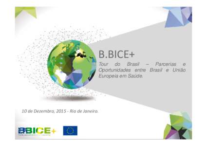 B.BICE+ Tour do Brasil – Parcerias e Oportunidades entre Brasil e União Europeia em Saúde.  10 de Dezembro, Rio de Janeiro.