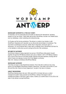       WORDCAMP ANTWERP IS A TWO DAY EVENT.  On Saturday, we’ll be presenting about 20 talks by national and international  speakers,  spread out over two tracks. These talks will be abo