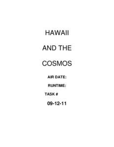 HAWAII AND THE COSMOS AIR DATE: RUNTIME: TASK #