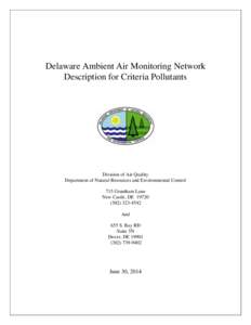 Delaware Ambient Air Monitoring Network Description for Criteria Pollutants Division of Air Quality Department of Natural Resources and Environmental Control 715 Grantham Lane