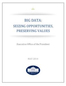 Big Data: Seizing Opportunities, Executive Office of the President  BIG DATA: