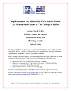 Implications of the Affordable Care Act for Idaho: An Educational Forum at The College of Idaho Monday, March 31, [removed]:45am - 1:00pm (lunch served) Simplot South Dining Hall The College of Idaho