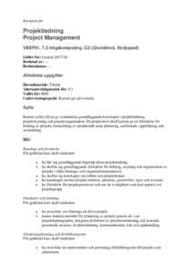 Kursplan för  Projektledning Project Management VBEF01, 7,5 högskolepoäng, G2 (Grundnivå, fördjupad) Gäller för: Läsåret