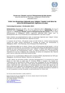 Forum sur l’Emploi rural et l’Entrepreneuriat des jeunes dans les Districts de Marovoay, Ambanja et Fénérive-Est Décembre 2013 Créer une dynamique régionale pour intégrer l’emploi rural dans les plans de dév