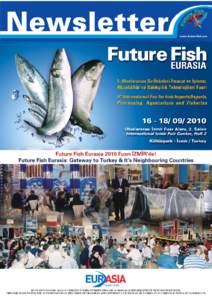 Newsletter  www.future-fish.com BU FUAR 5174 SAYILI KANUN GEREĞİNCE TOBB (TÜRKİYE ODALAR VE BORSALAR BİRLİĞİ) İZNİ İLE DÜZENLENMEKTEDİR. THIS FAIR IS HELD UPON THE AUTHORIZATION OF THE UNION OF CHAMBERS AND 