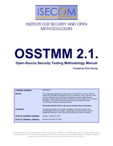 INSTITUTE FOR SECURITY AND OPEN METHODOLOGIES OSSTMM 2.1. Open-Source Security Testing Methodology Manual Created by Pete Herzog