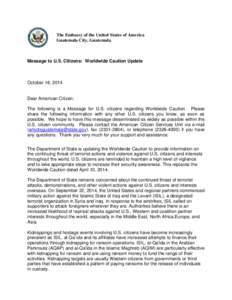 The Embassy of the United States of America Guatemala City, Guatemala Message to U.S. Citizens: Worldwide Caution Update  October 16, 2014