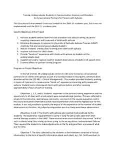 Training Undergraduate Students in Communication Sciences and Disorders As Conversational Partners for Persons with Aphasia This Educational Enhancement Grant was funded for the[removed]academic year, but it was not impl