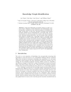 Knowledge Graph Identification Jay Pujara1 , Hui Miao1 , Lise Getoor1 , and William Cohen2 1 Dept of Computer Science, University of Maryland, College Park, MD 20742 {jay,hui,getoor}@cs.umd.edu