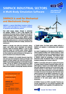 SIMPACK INDUSTRIAL SECTORS A Multi-Body Simulation Software SIMPACK is used for Mechanical and Mechatronic Design SIMPACK is a general Multi-Body Simulation Software which is used to aid engineers in the analysis and des