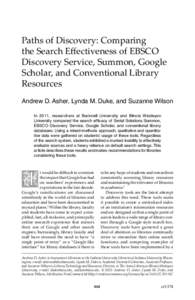 Paths of Discovery: Comparing the Search Effectiveness of EBSCO Discovery Service, Summon, Google Scholar, and Conventional Library Resources Andrew D. Asher, Lynda M. Duke, and Suzanne Wilson