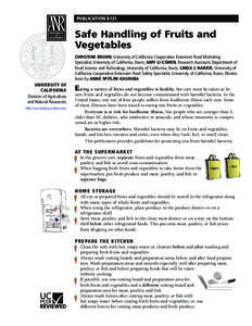 PUBLICATION[removed]Safe Handling of Fruits and Vegetables CHRISTINE BRUHN, University of California Cooperative Extension Food Marketing Specialist, University of California, Davis; AMY LI-COHEN, Research Assistant, Depar