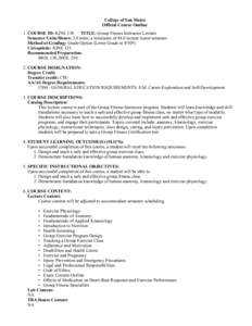 College of San Mateo Official Course Outline 1. COURSE ID: KINE 130 TITLE: Group Fitness Instructor Lecture Semester Units/Hours: 3.0 units; a minimum of 48.0 lecture hours/semester Method of Grading: Grade Option (Lette