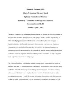 Nathan B. Fountain, M.D. Chair, Professional Advisory Board Epilepsy Foundation of America Testimony – Committee on Energy and Commerce Subcommittee on Health Monday, April 7, 2014