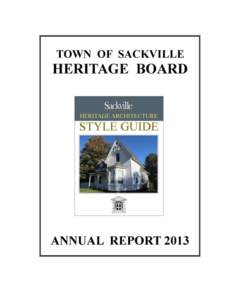THE TOWN OF SACKVILLE HERITAGE BOARD 2013 ANNUAL REPORT In 2013 the Town of Sackville Heritage Board made progress in a number of significant ways, and at year’s end the Board was in a better position to carry out its