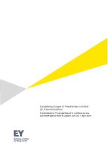 Kaupthing Singer & Friedlander Limited (In Administration) Administrators’ Progress Report to creditors for the six month period from 8 October 2013 to 7 April 2014 Administrators’ progress report to creditors for t