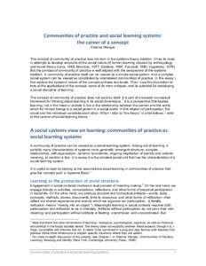 Communities	
  of	
  practice	
  and	
  social	
  learning	
  systems:	
  	
   the	
  career	
  of	
  a	
  concept	
   Etienne Wenger The concept of community of practice was not born in the systems theory t