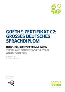 GOETHE-ZERTIFIKAT C2: GROSSES DEUTSCHES SPRACHDIPLOM DURCHFÜHRUNGSBESTIMMUNGEN TERMS AND CONDITIONS FOR EXAM ADMINISTRATION