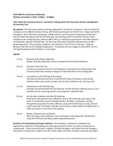 ACES 2016 Pre-Conference Workshop Monday, December 5, 2016 | 8:30am – 12:00pm Title: Hands-On Ecosystem Services: Interactive Training of the ESII (Ecosystem Services Identification & Inventory) Tool Description: This 