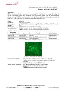 Monoclonal anti-HIV-1 gp120/160 Product reference: DDX1303 Description HIV env gene encodes for a primary env product (gp160) which is cleaved into gp120 and gp41. gp120 is anchored to the viral membrane, via non-covalen