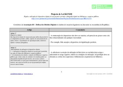 Projecto de Lei 865/XIII Regula a utilização de dispositivos digitais de uso pessoal e permite a fotografa digital nas bibliotecas e arquivos públicos https://www.parlamento.pt/ActividadeParlamentar/Paginas/DetalheIni