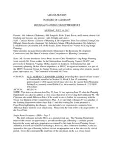 CITY OF NEWTON IN BOARD OF ALDERMEN ZONING & PLANNING COMMITTEE REPORT MONDAY, JULY 16, 2012 Present: Ald. Johnson (Chairman), Ald. Sangiolo, Kalis, Yates, Baker, and Lennon; absent: Ald. Danberg and Swiston; also presen