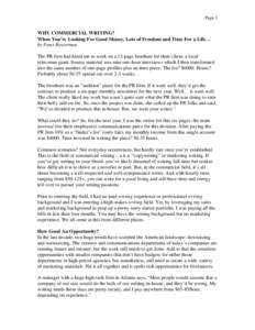 Page 1  WHY COMMERCIAL WRITING? When You’re Looking For Good Money, Lots of Freedom and Time For a Life… by Peter Bowerman The PR firm had hired me to work on a 12-page brochure for their client, a local